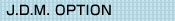 J.D.M. OPTION