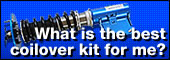 What is the best
coilover kit for me?