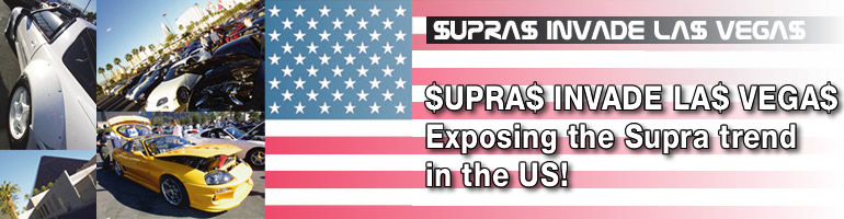 $UPRA$ INVADE LA$ VEGA$
Exposing the Supra trend
in the US!