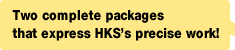 Two complete packages that express HKS's precise work!