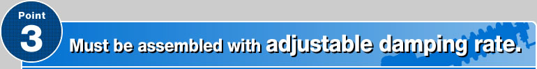 Point 3 Must be assembled with adjustable damping rate.
