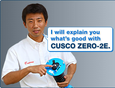 I will explain you
what's good with
CUSCO ZERO-2E.