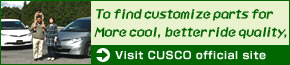 To find customize parts for
More cool, better ride quality,
Visit CUSCO official site
